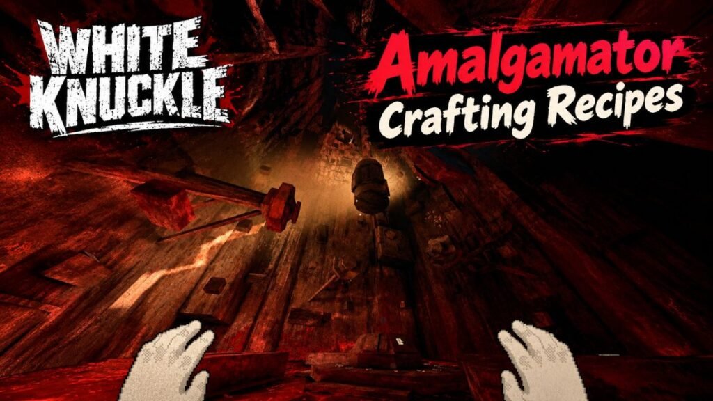 White Knuckle: Amalgamator Crafting Recipes