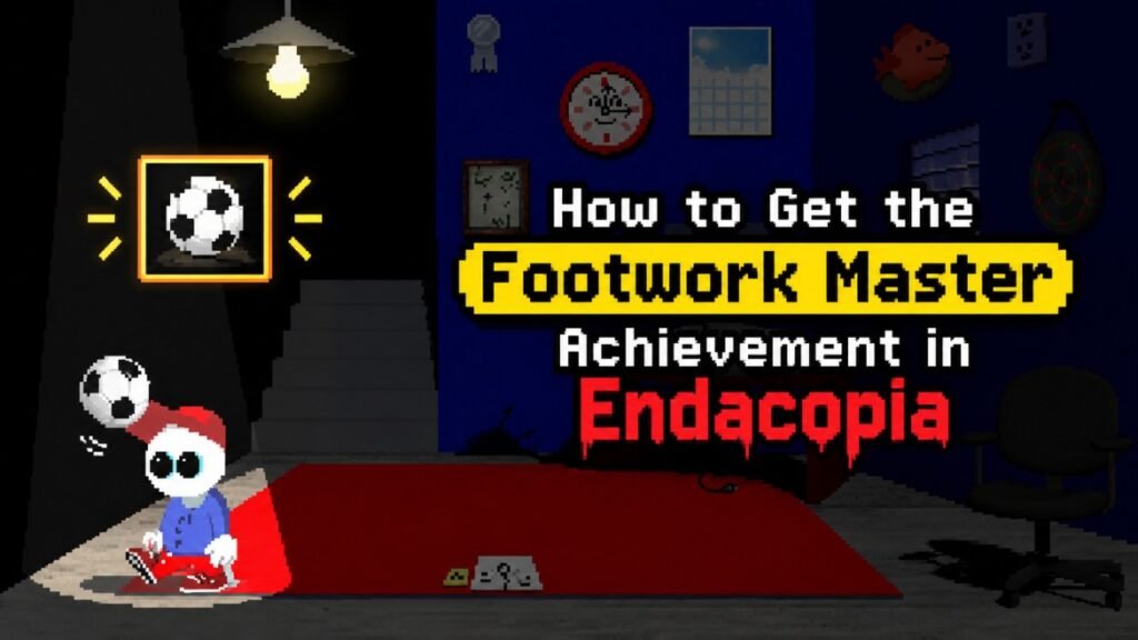 How to Get the Footwork Master Achievement in Endacopia